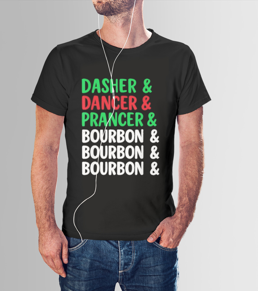 Dasher Dancer Prancer Bourbon Christmas Holiday Humor T-Shirt