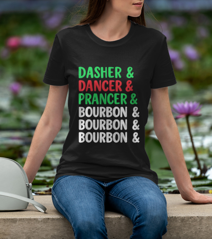 Dasher Dancer Prancer Bourbon Christmas Holiday Humor T-Shirt