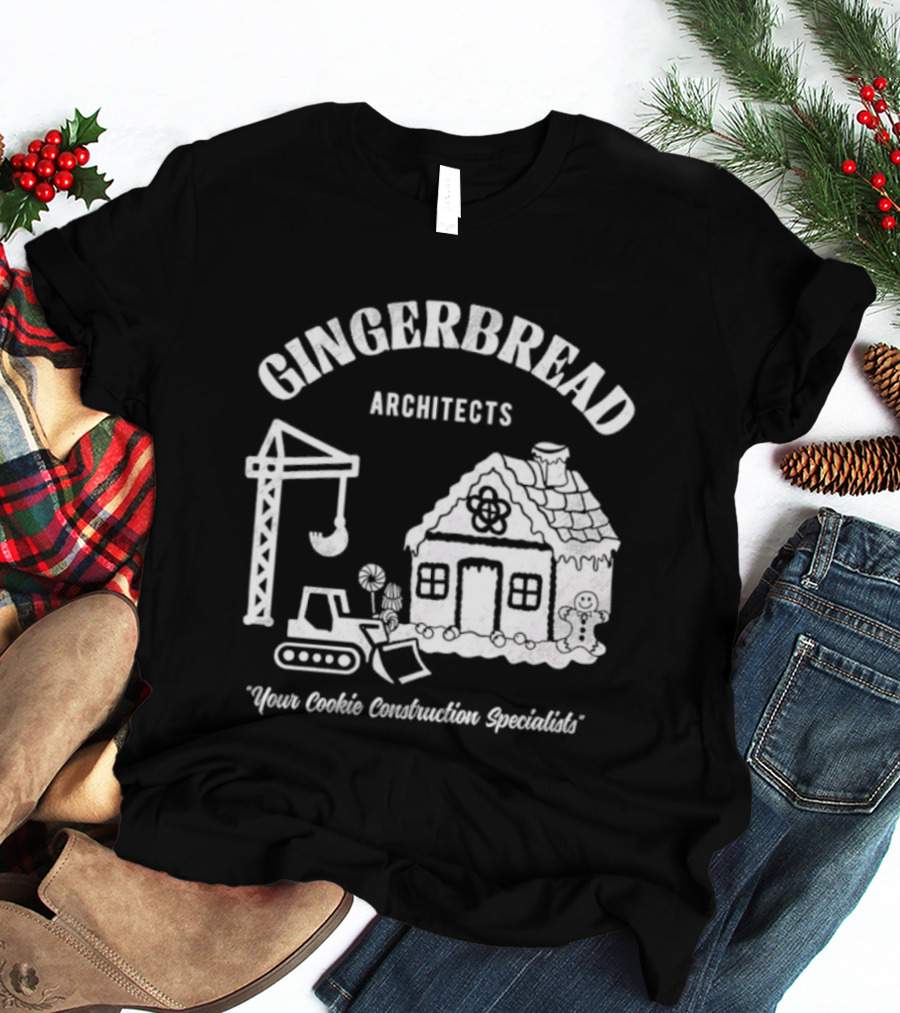 GINGERBREAD ARCHITECTS YOUR COOKIE CONSTRUCTION SPECIALISTS T-Shirt