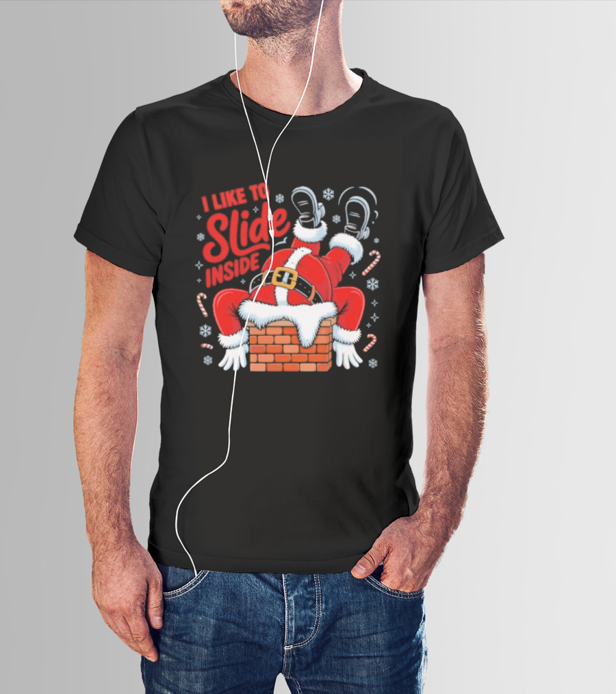 I Like To Slide Inside Santa Christmas Chimney Humor T-Shirt