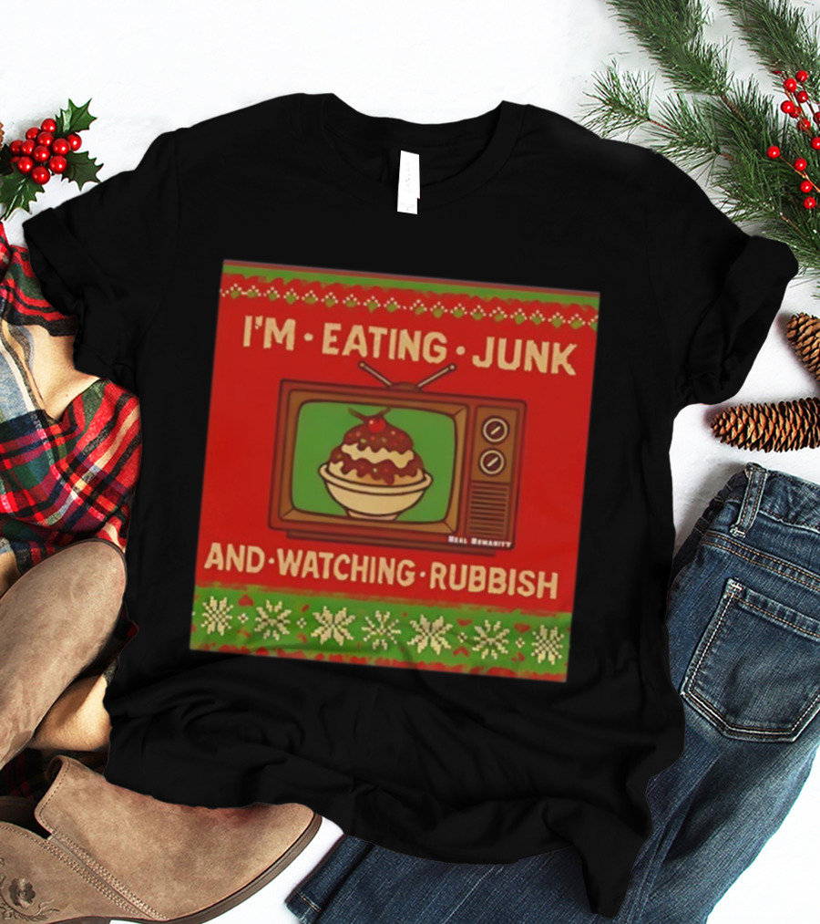 I'm Eating Junk And Ing Rubbish Christmas TV Retro Ugly Sweater T-Shirt