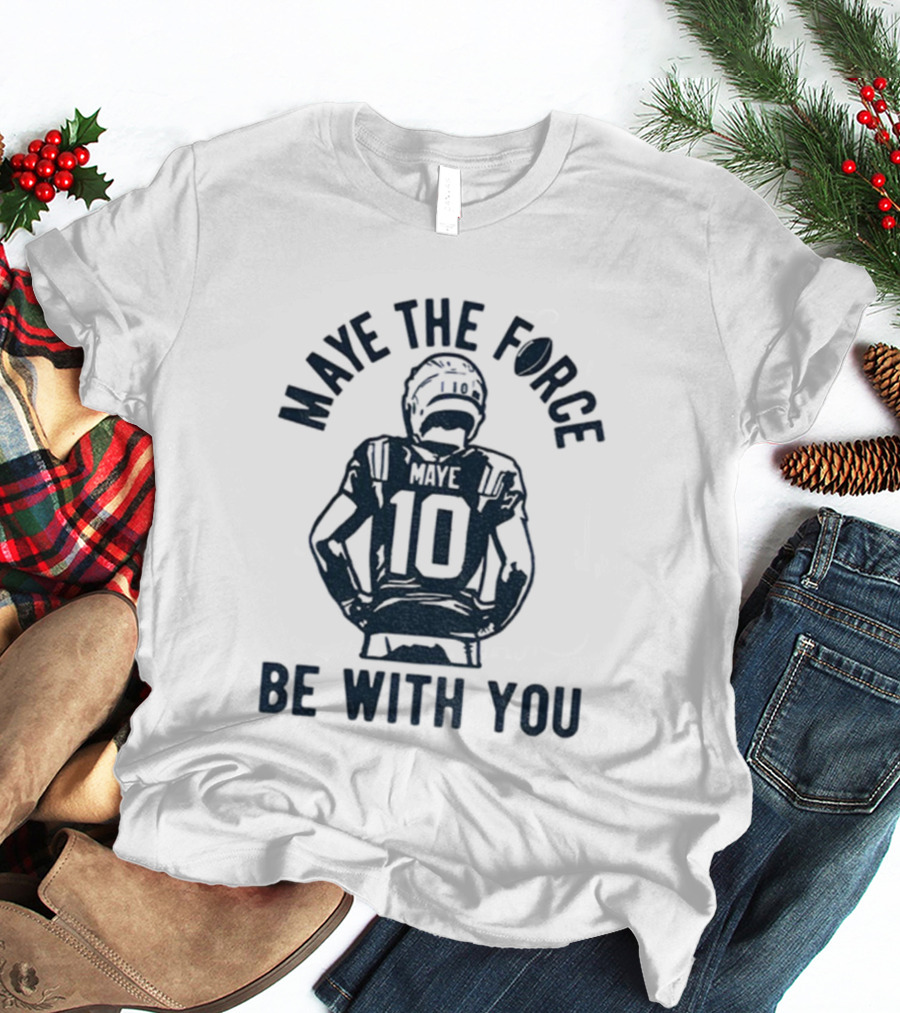 Maye The Force Be With You Drake Maye Football Player NFL T-Shirt