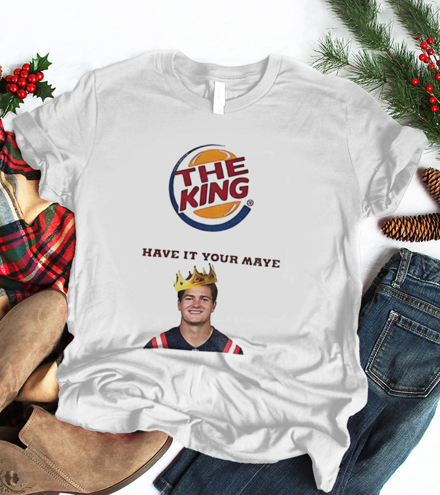 The King Have It Your Maye Burger King Parody T-Shirt