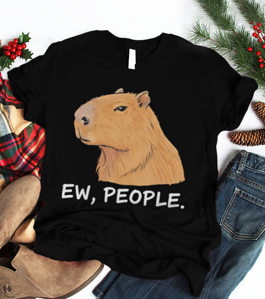 Capybara Ew People Funny Sarcastic Humor Meme T-Shirt