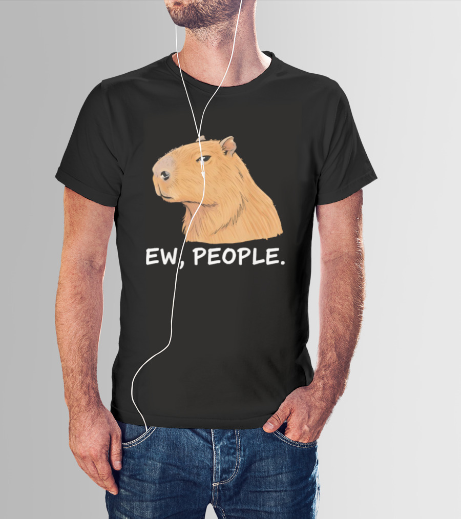 Capybara Ew People Funny Sarcastic Humor Meme T-Shirt