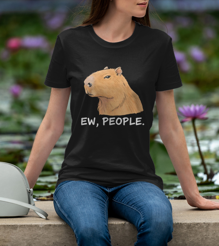Capybara Ew People Funny Sarcastic Humor Meme T-Shirt