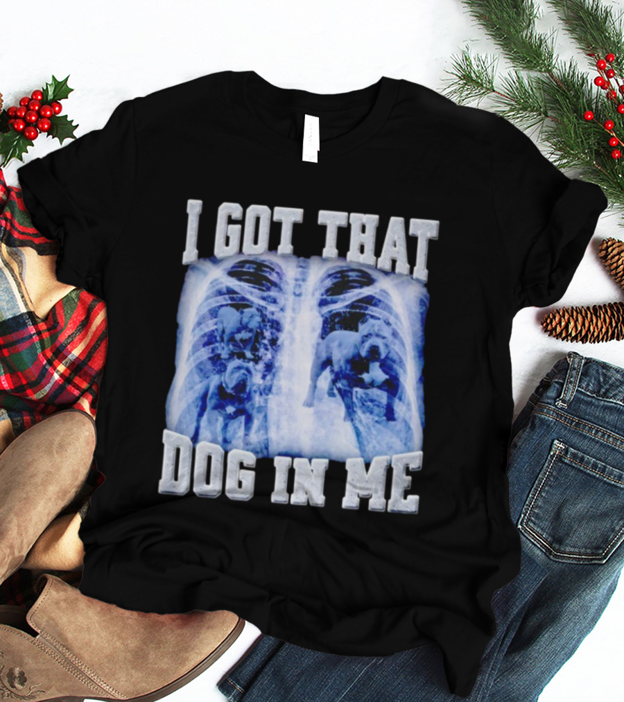 I Got That Dog In Me Pitbull X-Ray T-Shirt