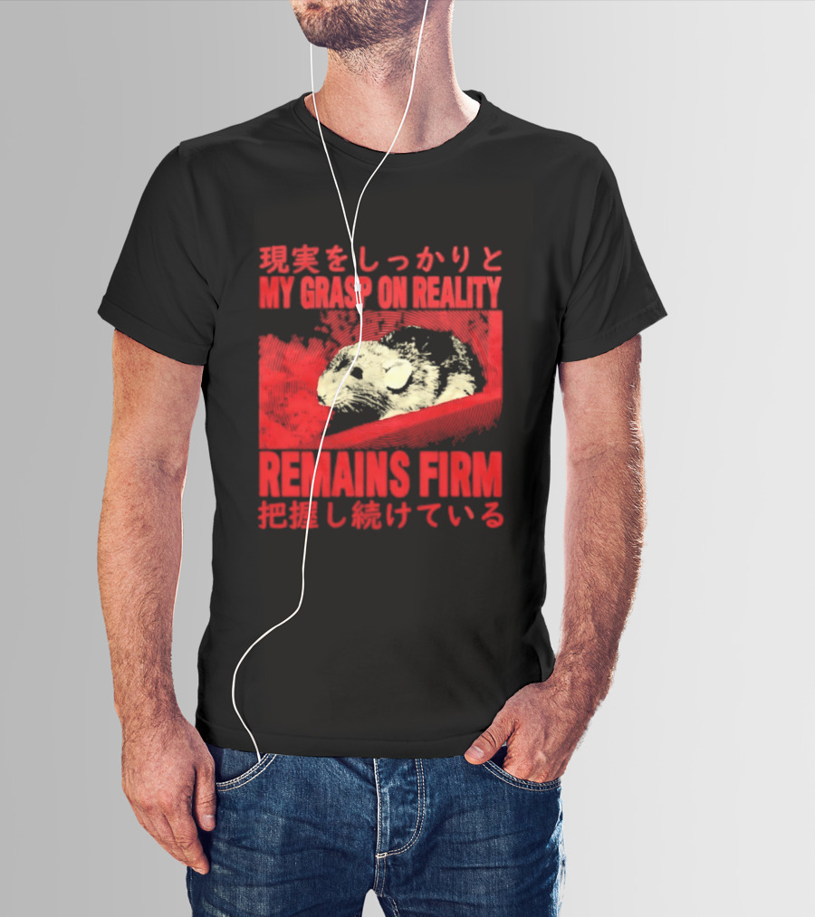 My Grasp On Reality Remains Firm Japanese Rat T-Shirt