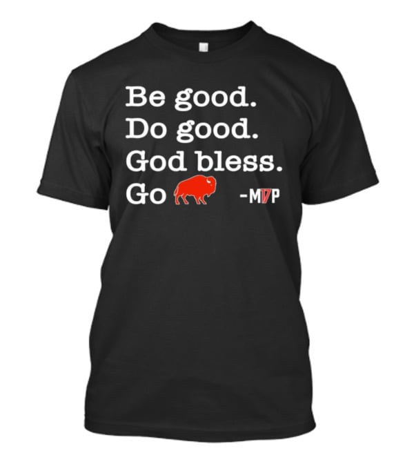 Be Good Do Good God Bless Go Buffalo MVP Buffalo Symbol T-Shirt