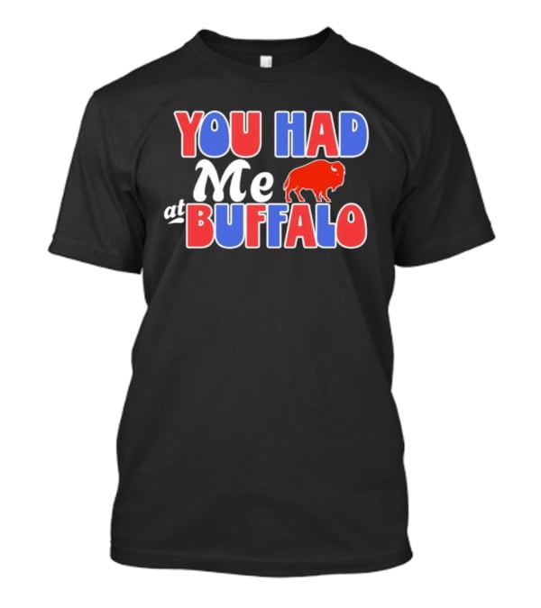 You Had Me At Buffalo Football Spirit T-Shirt