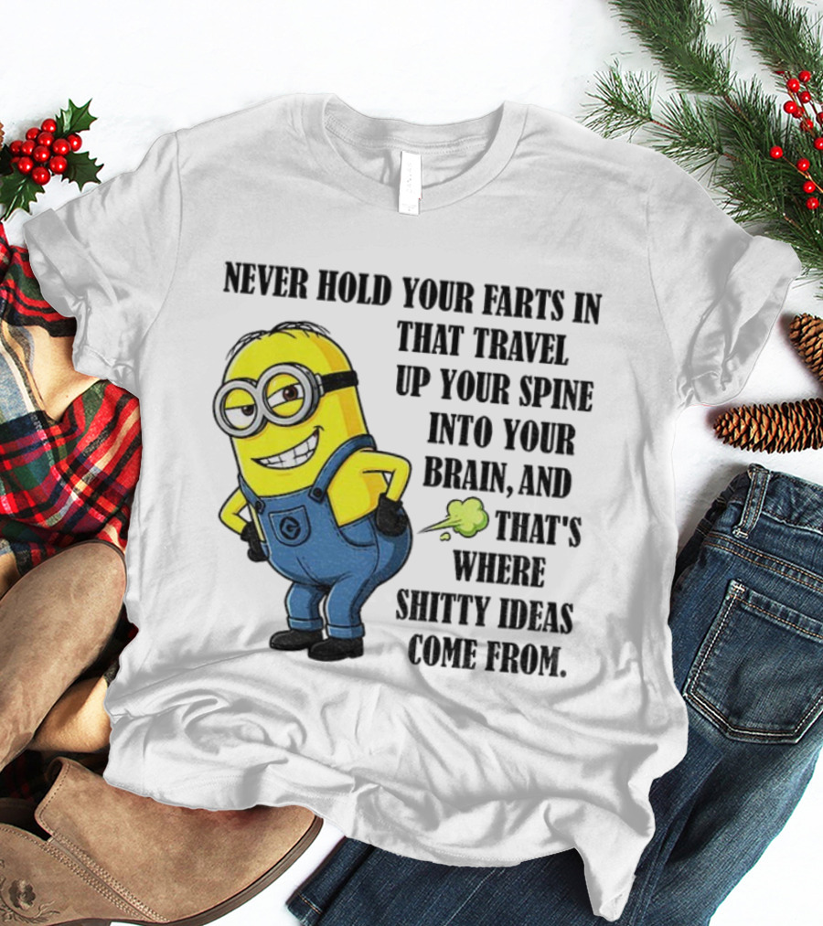Minion Never Hold Your Farts In Funny Quote Humorous Saying T-Shirt