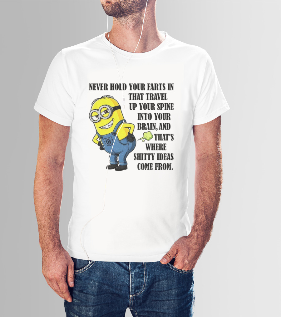 Minion Never Hold Your Farts In Funny Quote Humorous Saying T-Shirt