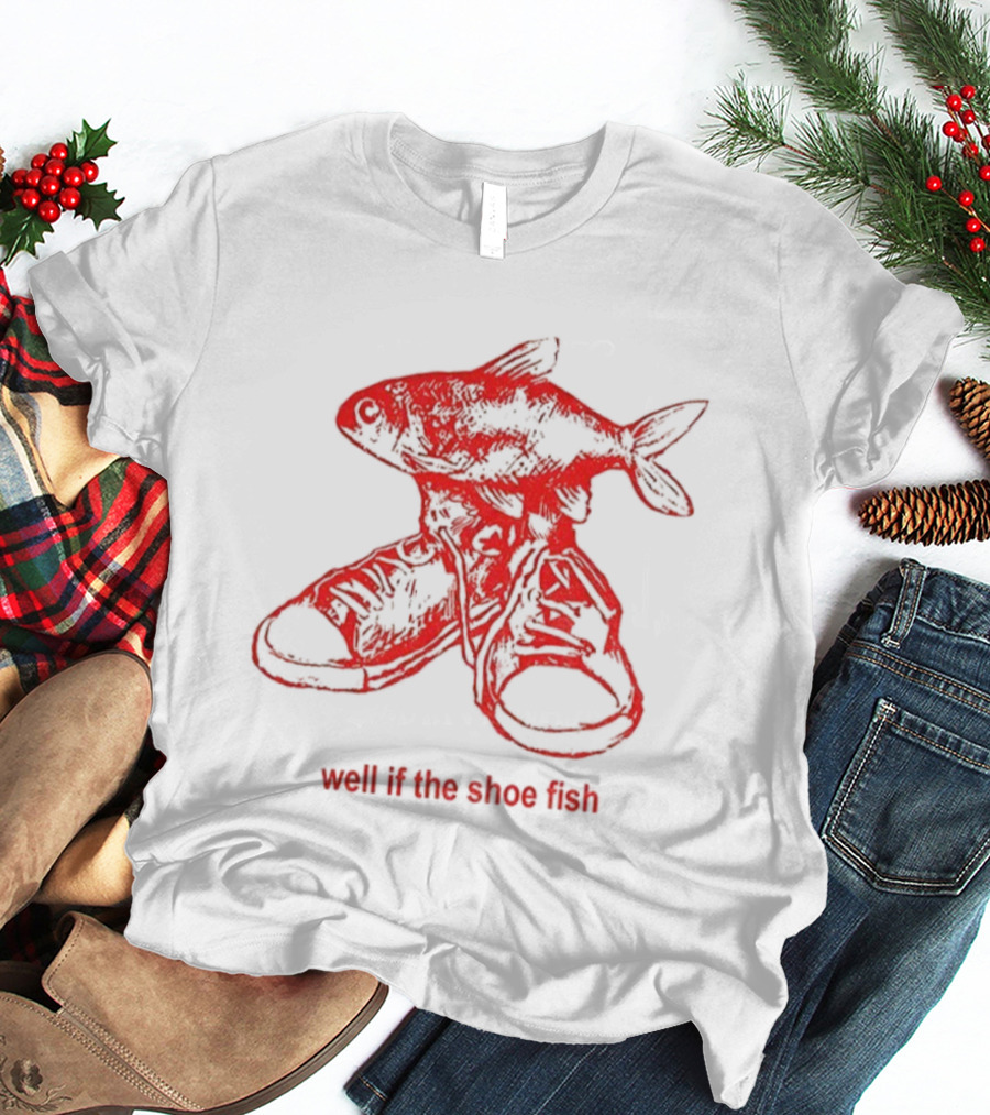 Shoe Fish Well If The Shoe Fish Vintage Retro Style T-Shirt