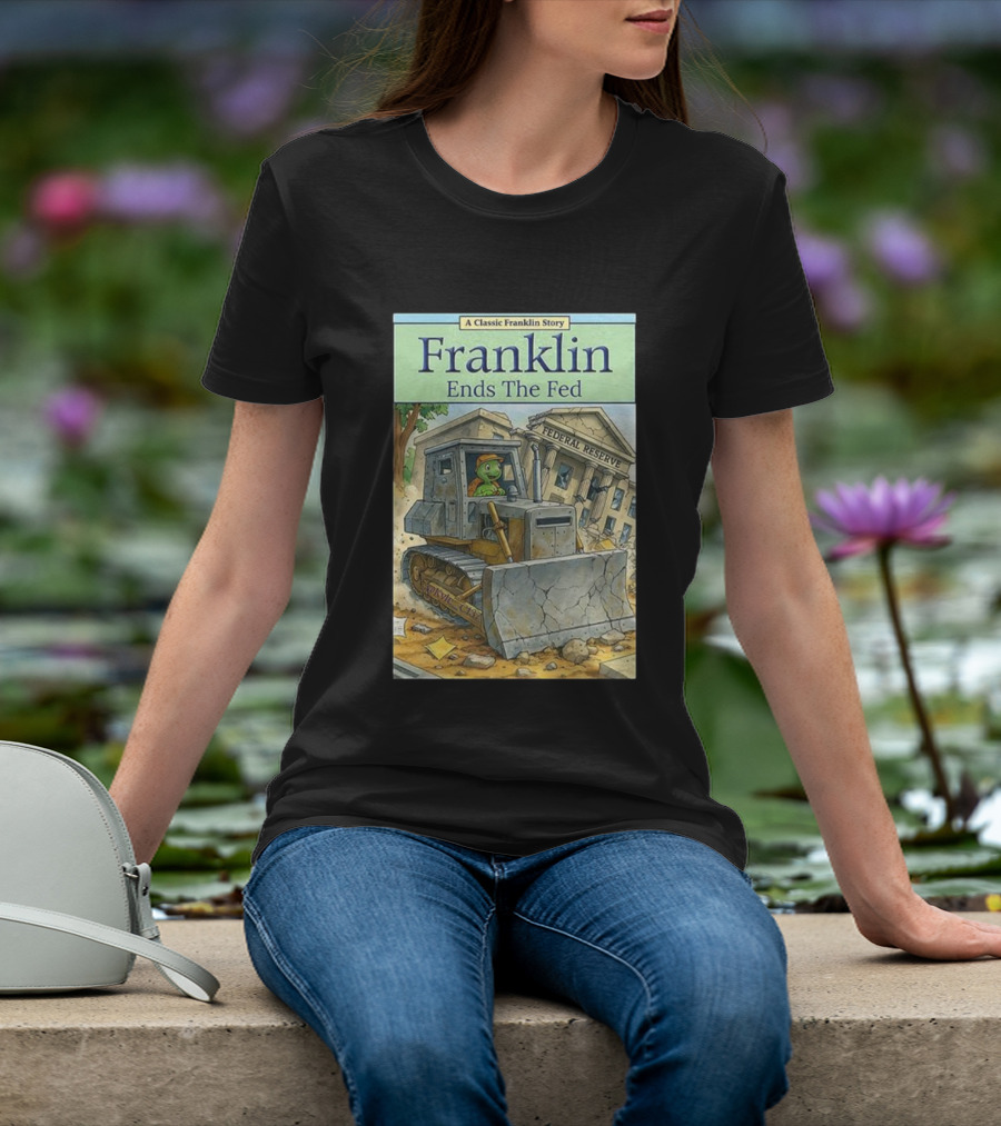 Franklin Bulldozer Federal Reserve A Classic Franklin Story T-Shirt