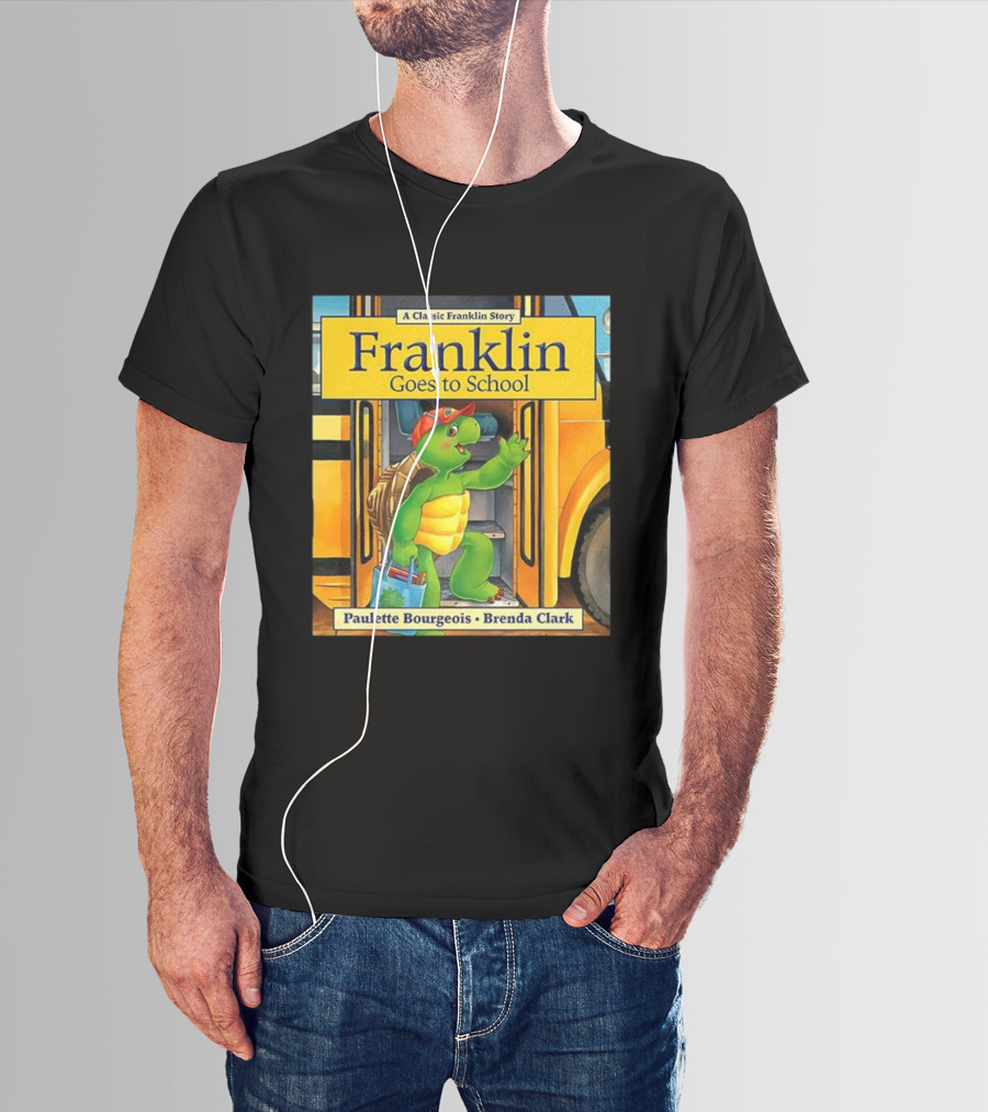 A Classic Franklin Story Franklin Goes To School By Paulette Bourgeois Brenda Clark T-Shirt