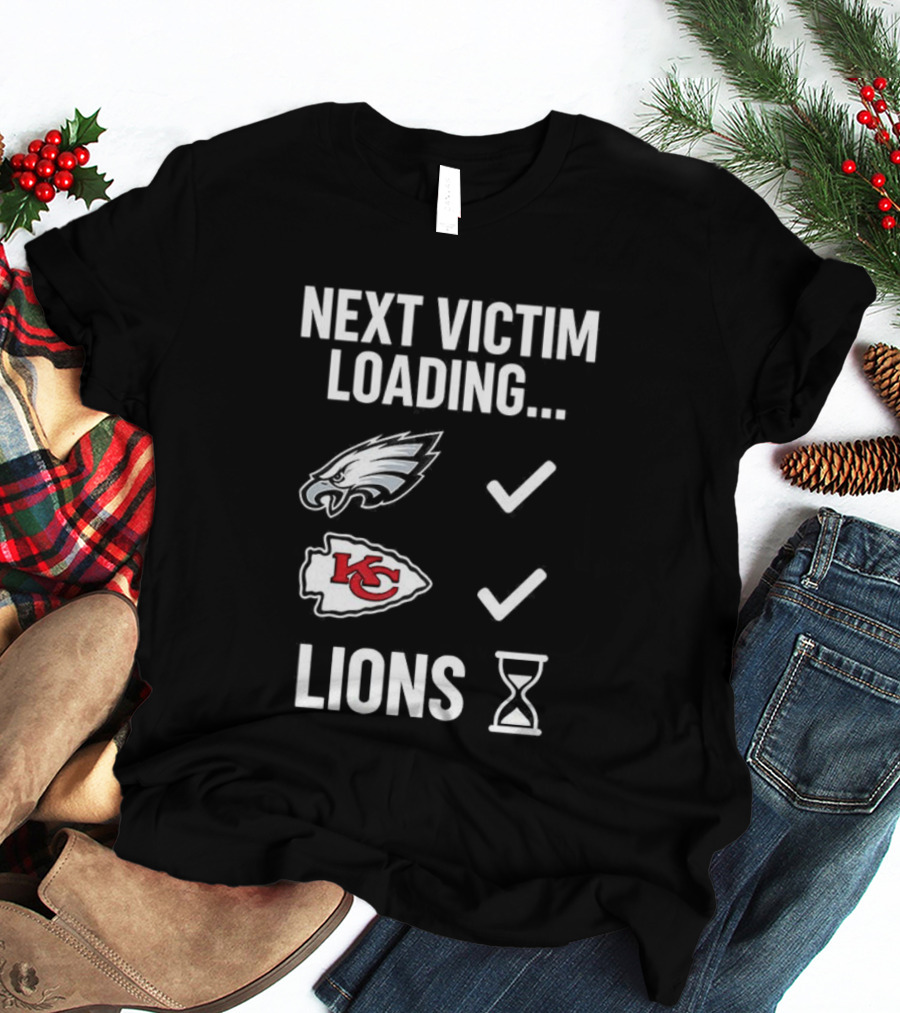 Next Victim Loading Eagles Chiefs Lions Hourglass T-Shirt