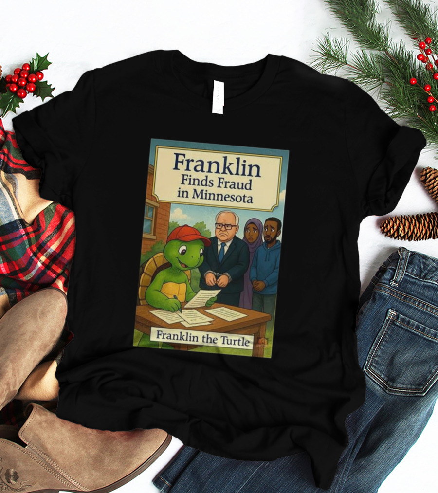 Franklin Finds Fraud In Minnesota Franklin The Turtle T-Shirt