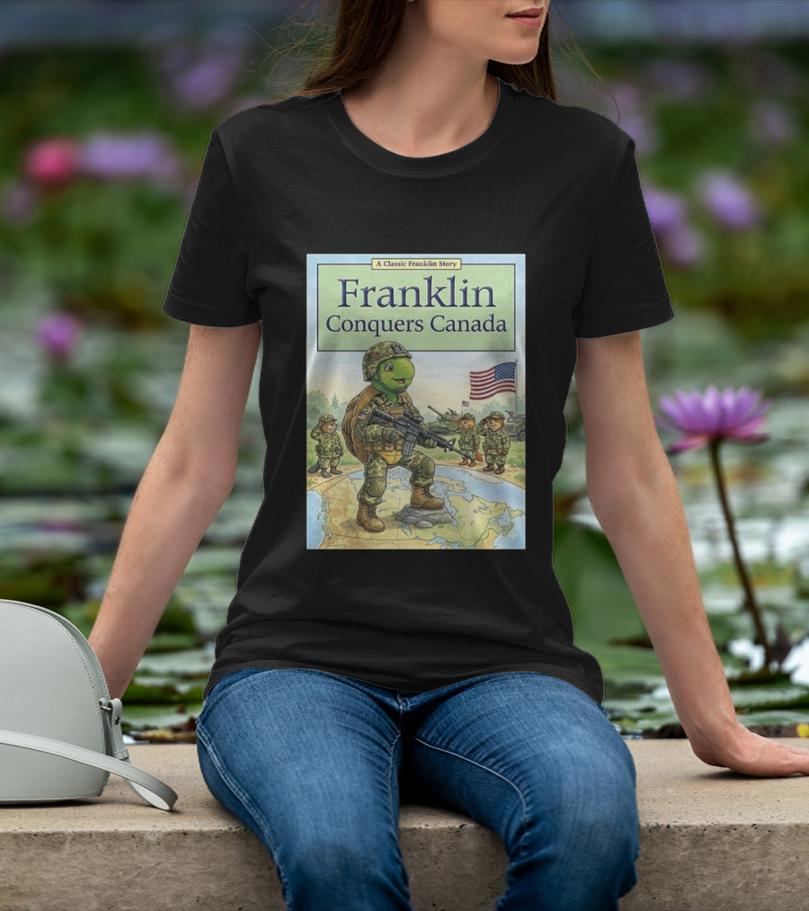 A Classic Franklin Story Franklin Conquers Canada American Flag Soldier Turtle T-Shirt