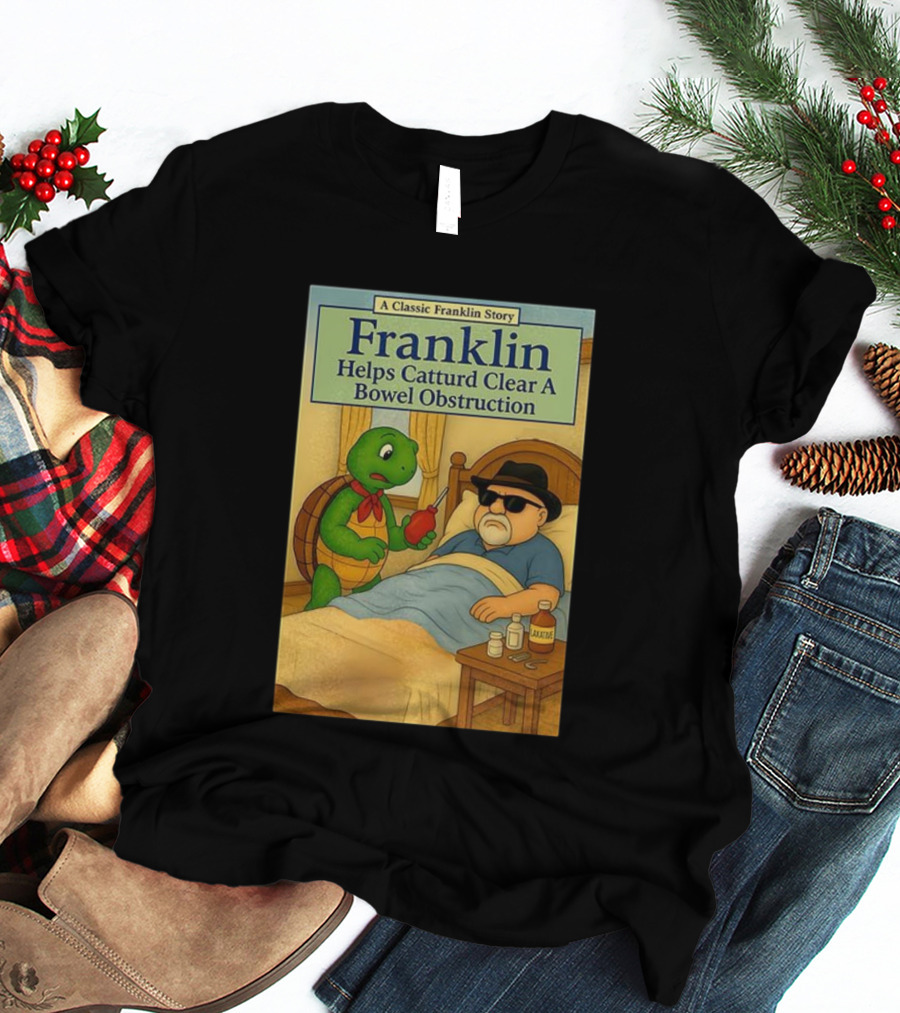 Franklin Helps Catturd Clear A Bowel Obstruction Classic Story T-Shirt