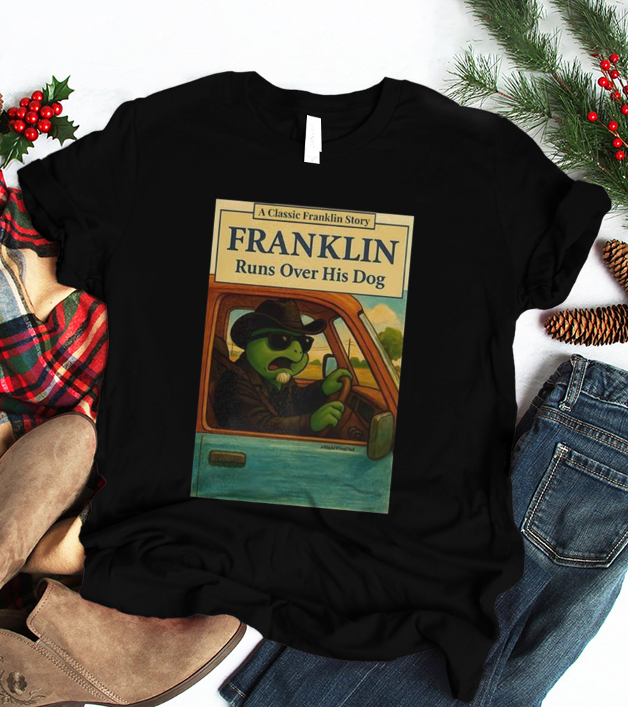 A Classic Franklin Story Franklin Runs Over His Dog T-Shirt