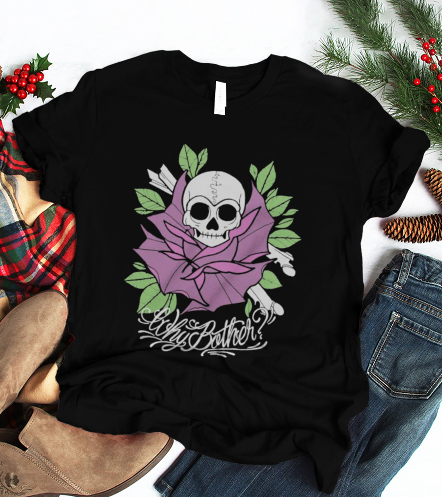 Why Bother Skull Rose With Purple Flower And Green Leaves T-Shirt