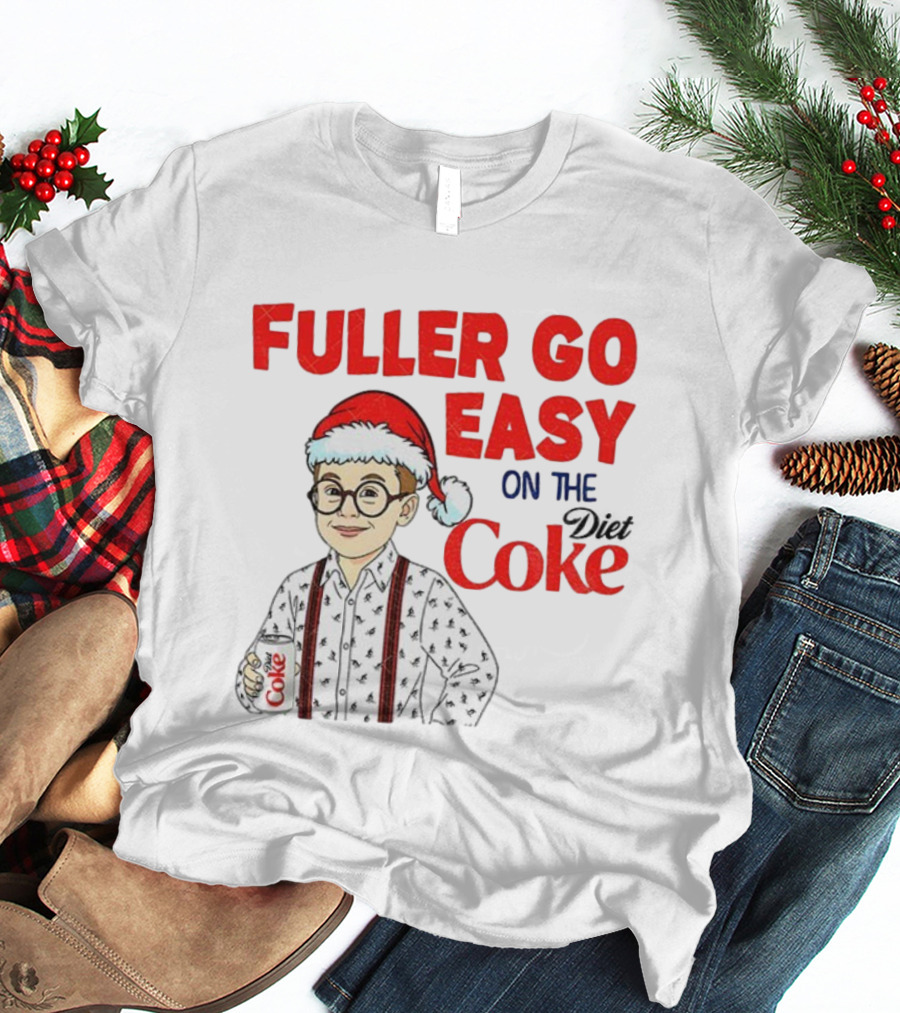 Fuller Go Easy On The Coke Christmas Humor Home Alone T-Shirt