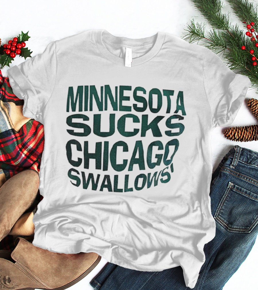 Minnesota Sucks Chicago Swallows Sports Rivalry Humor T-Shirt