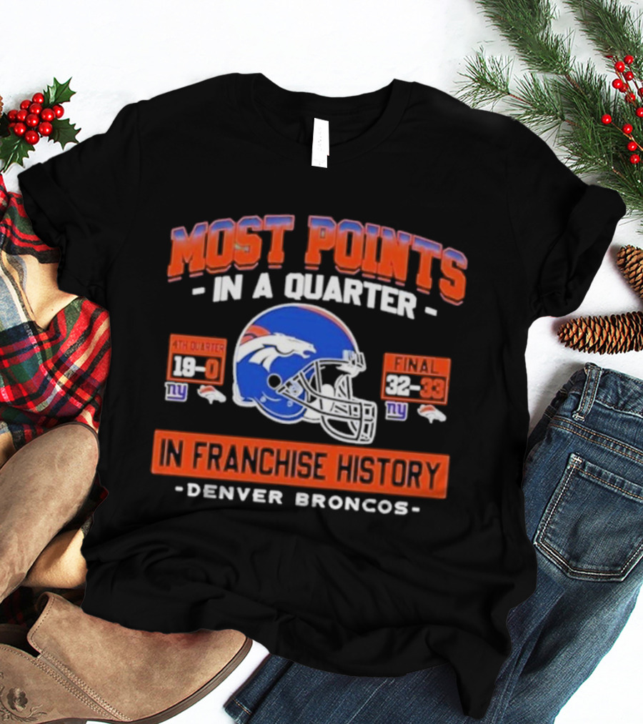 Denver Broncos Most Points In A Quarter Final 38-33 Franchise History Vs New York Giants T-Shirt