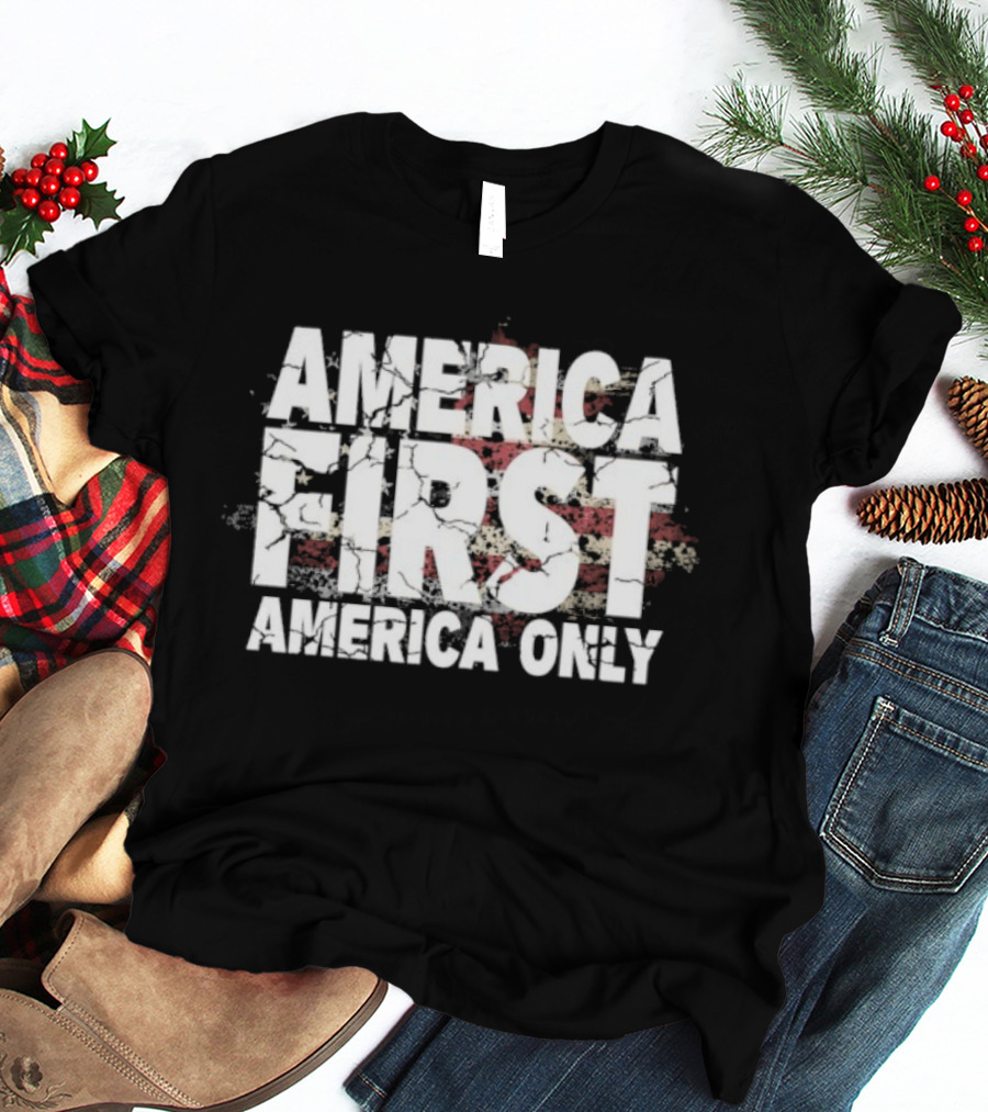 America First America Only Flag With Distressed Vintage Look Stars And Stripes T-Shirt