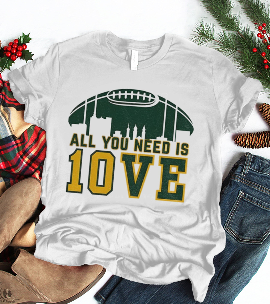 All You Need Is 10 Love Jordan Love Green Bay Packers NFL Football 2025 T-Shirt