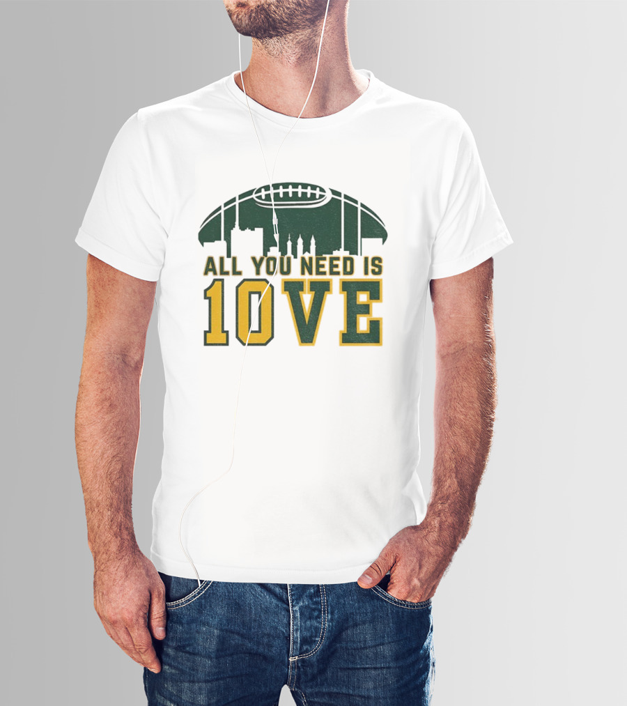 All You Need Is 10 Love Jordan Love Green Bay Packers NFL Football 2025 T-Shirt