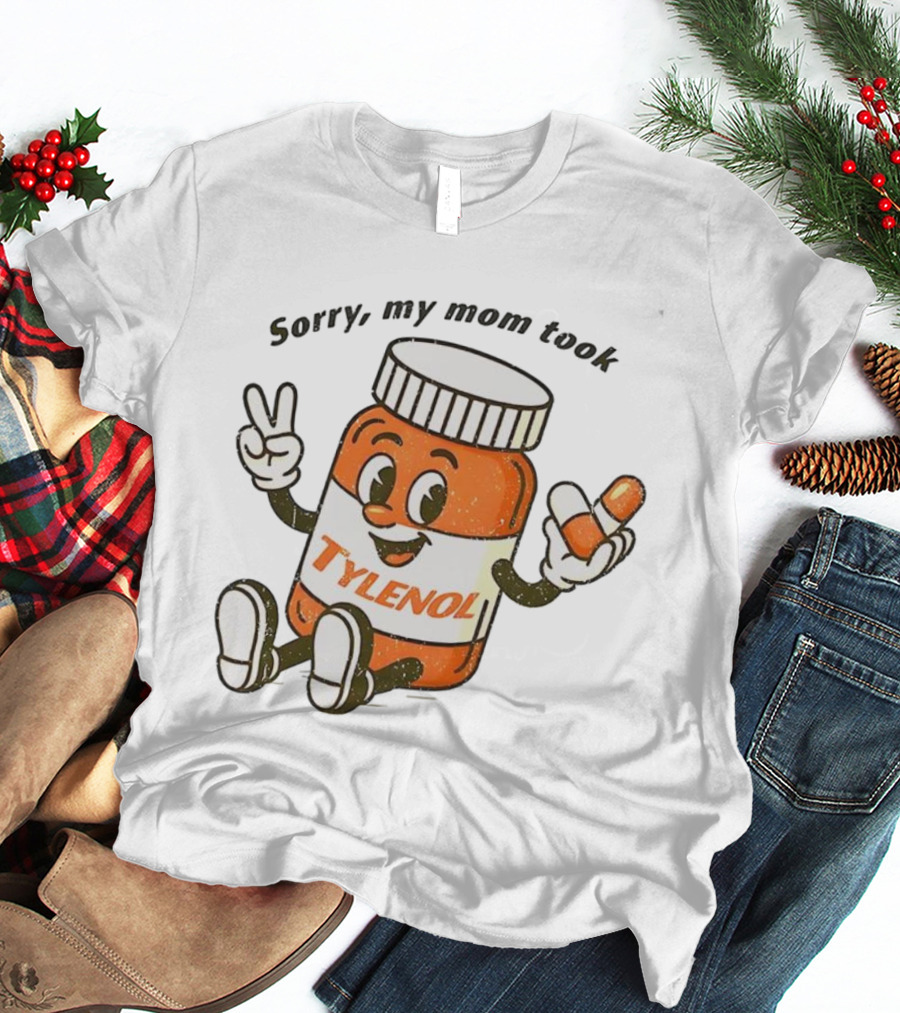 Sorry My Mom Took Tylenol Cartoon Peace Capsule T-Shirt