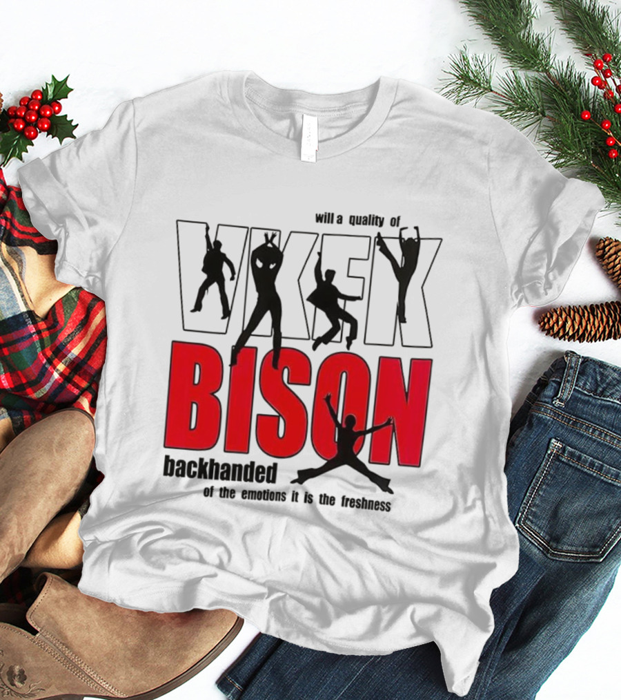 VKFK Bison Backhanded With A Quality Of Emotion And Freshness T-Shirt