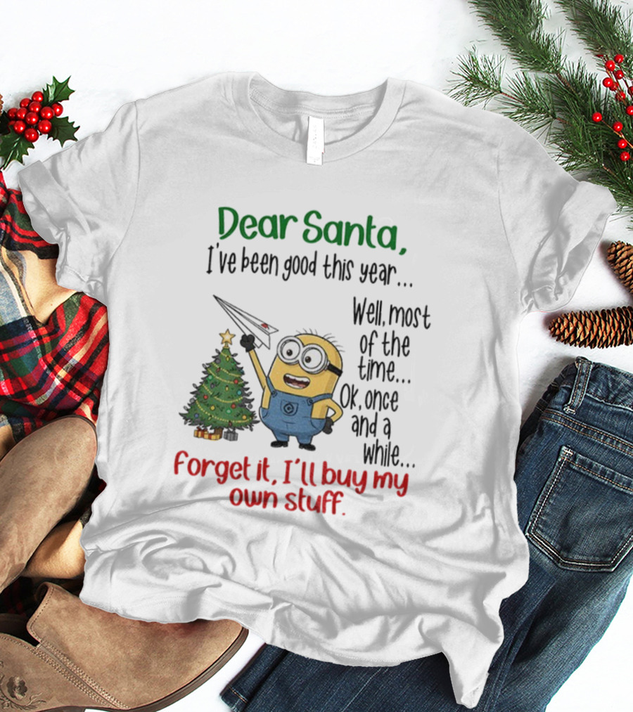 Dear Santa Minion Christmas Tree I've Been Good Forget It I'll Buy My Own Stuff T-Shirt