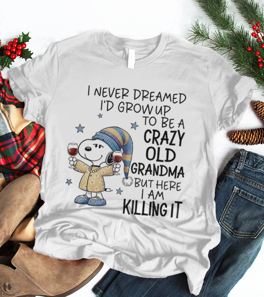 I Never Dreamed I'd Grow Up To Be A Crazy Old Grandma Snoopy Christmas Pajamas T-Shirt