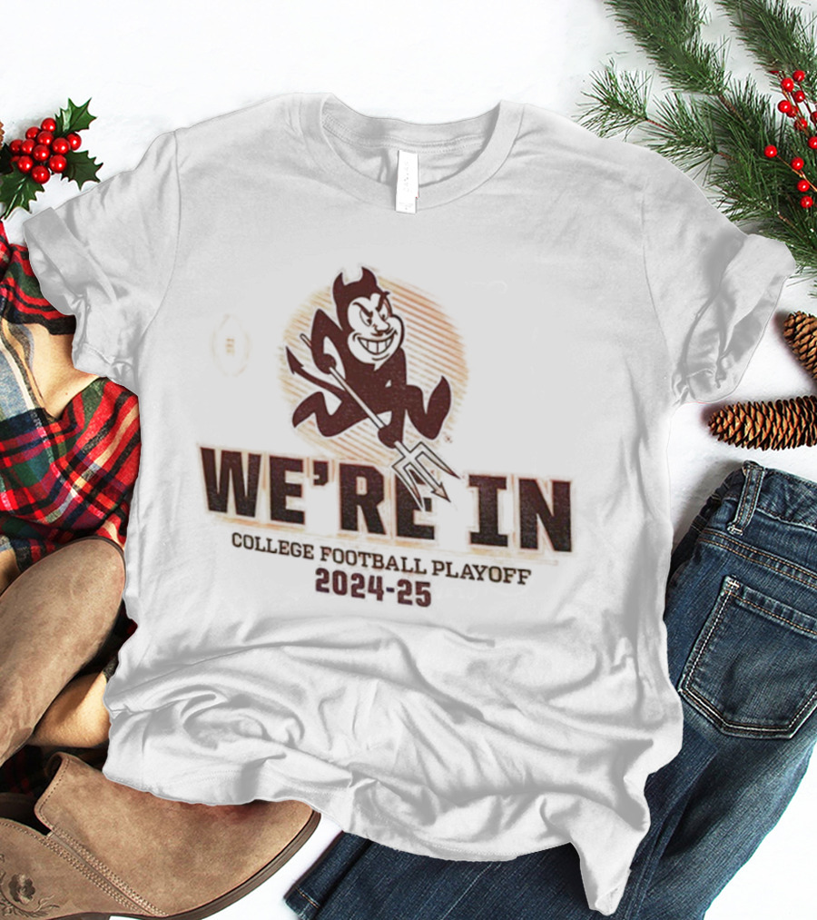 Arizona State Sun Devils College Football Playoff 2024-25 We’re In T-Shirt