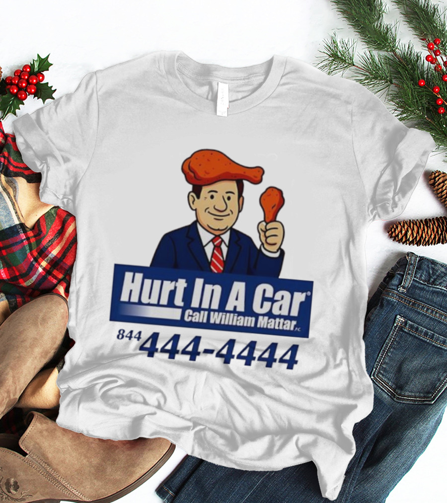 Hurt In A Car Call William Mattar 444-4444 Chicken Wing Hat Character T-Shirt