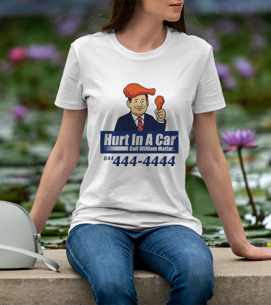 Hurt In A Car Call William Mattar 444-4444 Chicken Wing Hat Character T-Shirt