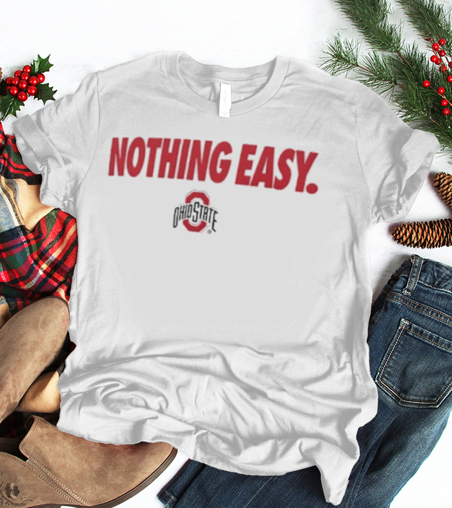 Ohio State Buckeyes Nothing Easy Athletic Spirit T-Shirt