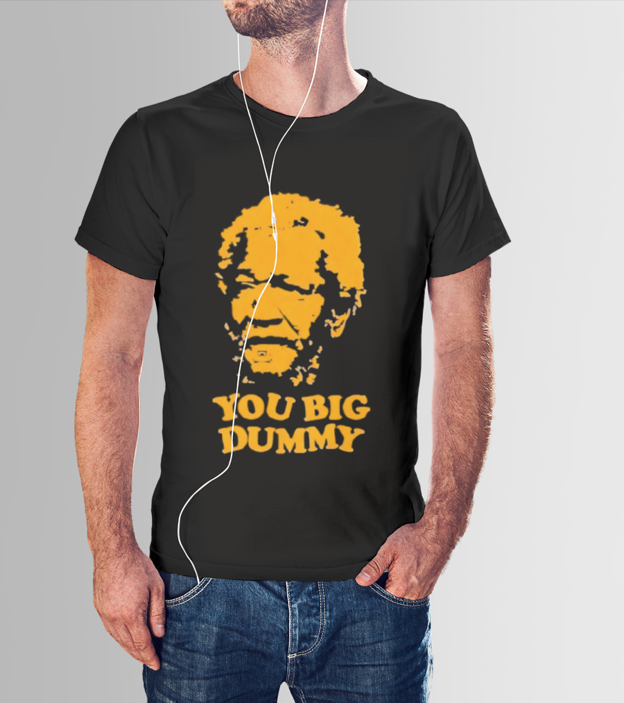 Fred Sanford You Big Dummy Sanford And Son T-Shirt