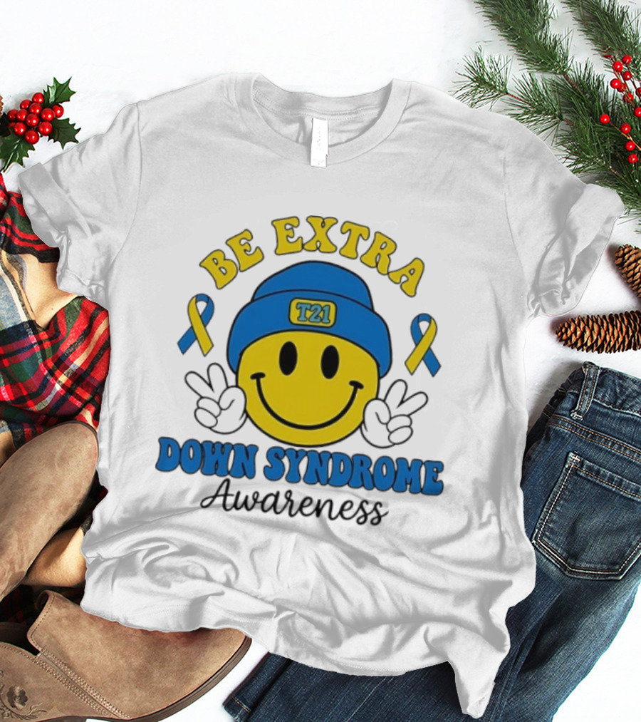 Be Extra T21 Smiley Face Down Syndrome Awareness T-Shirt