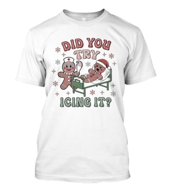 Did You Try Icing It Christmas Gingerbread Fun T-Shirt