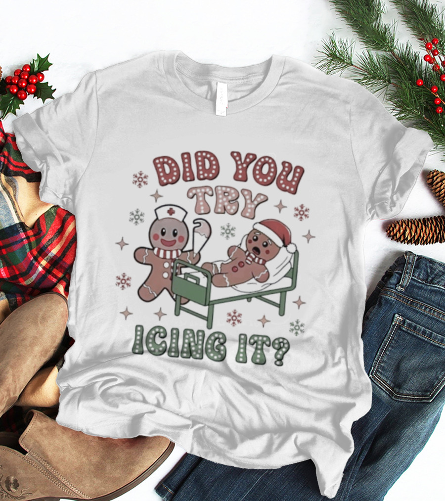 Did You Try Icing It Christmas Gingerbread Fun T-Shirt