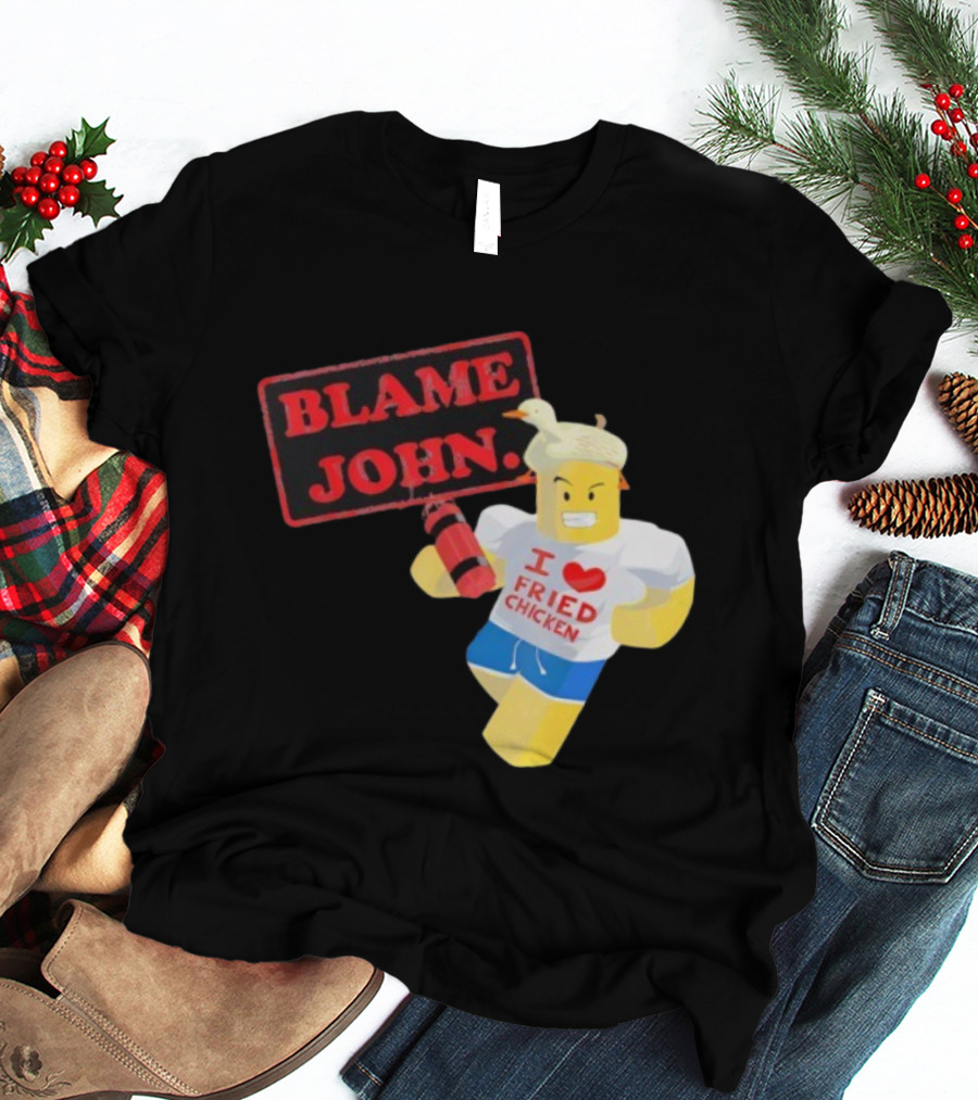 Blame John Roblox I Love Fried Chicken Meme With Duck Hat T-Shirt