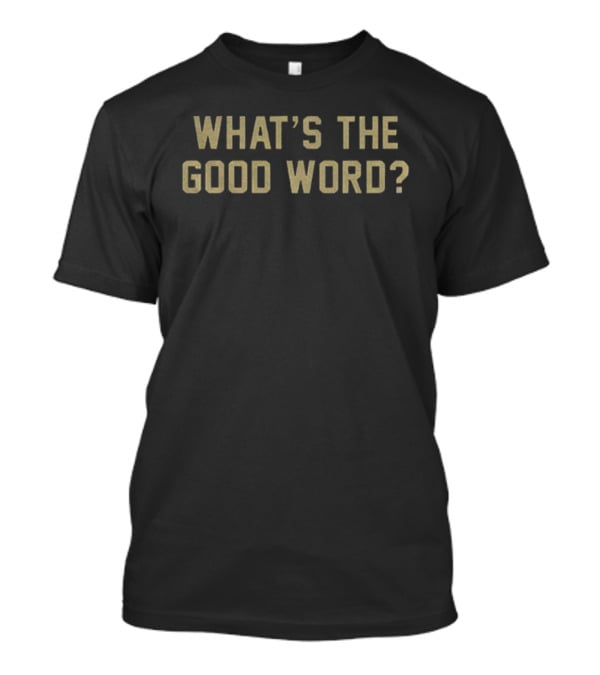 What's The Good Word Georgia Tech Yellow Jackets Fan Slogan T-Shirt