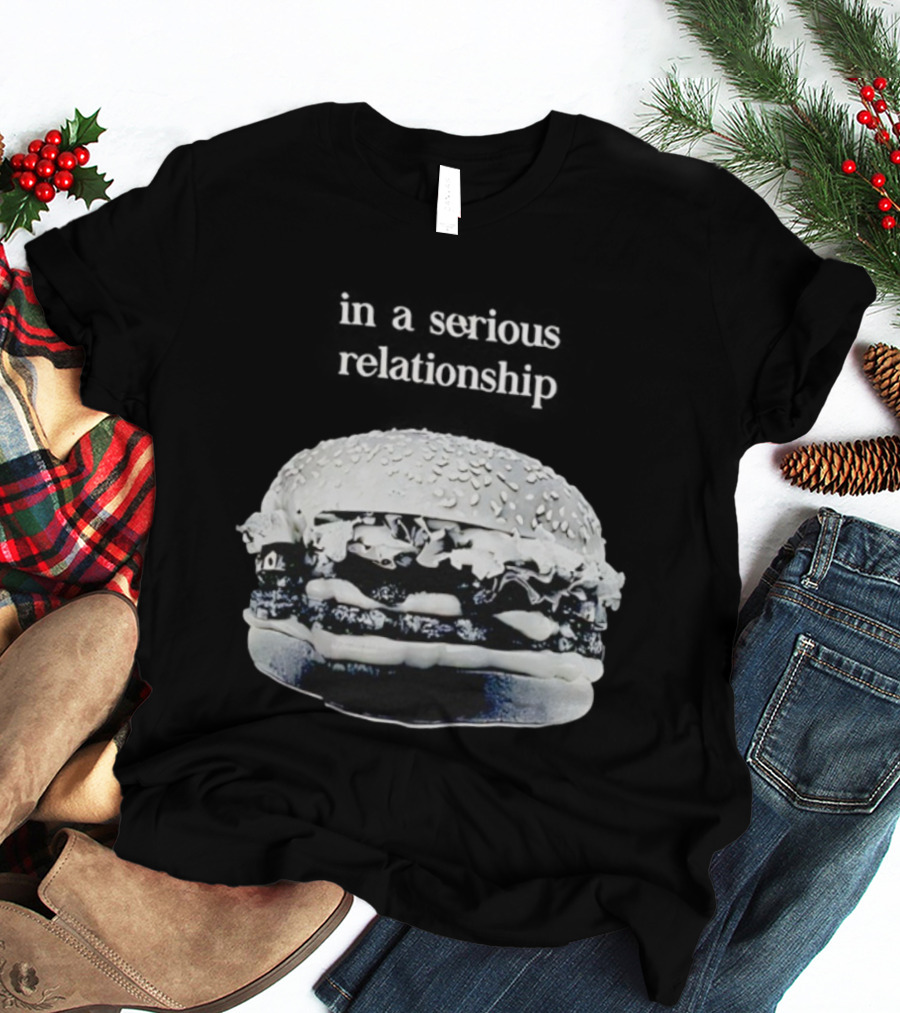 Hamburger In A Serious Relationship With My Food T-Shirt