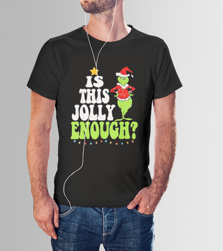 Is This Jolly Enough Christmas Grinch Santa Hat Lights And Star T-Shirt