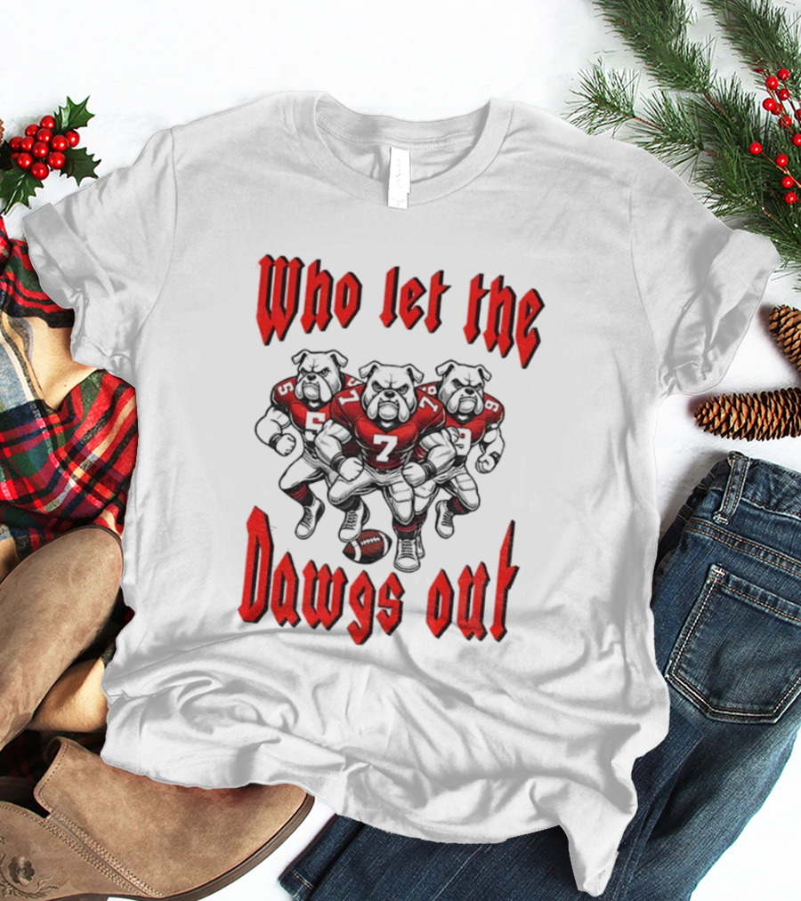 Who Let The Dawgs Out Georgia Bulldogs Gameday Football Fan Spirit T-Shirt