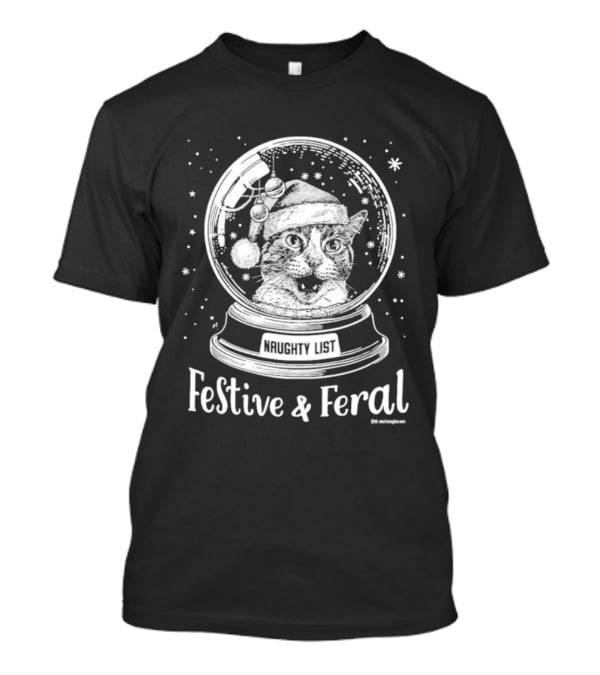 Festive And Feral Naughty List Snow Globe Cat Christmas T-Shirt