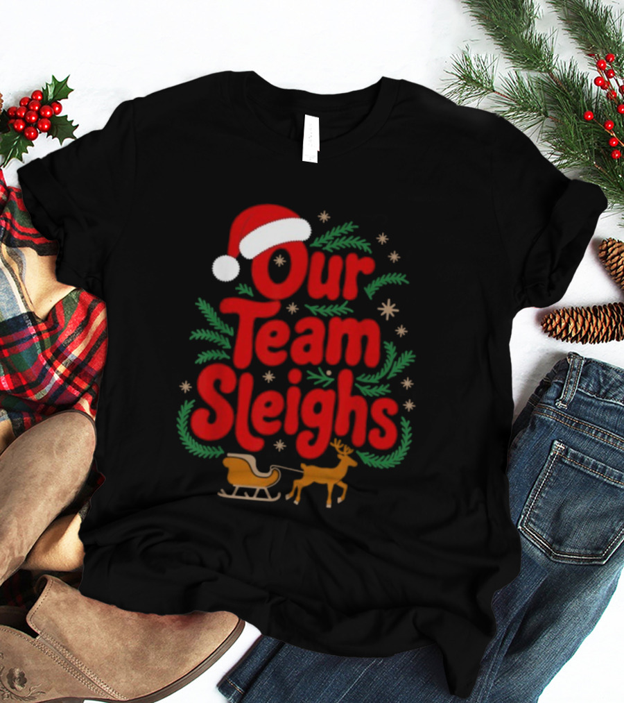 Our Team Sleighs Reindeers Santa Christmas Holiday Spirit T-Shirt